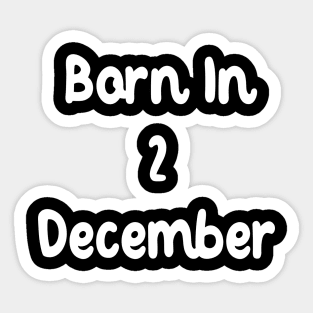 Born In 2 December Sticker